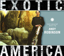 Andy Robinson's Latest Release, Exotic America