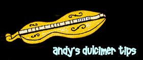 Andy's Dulcimer Playing Tips